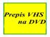 PREPIS VHS, VHS-C, MiniDV na DVD